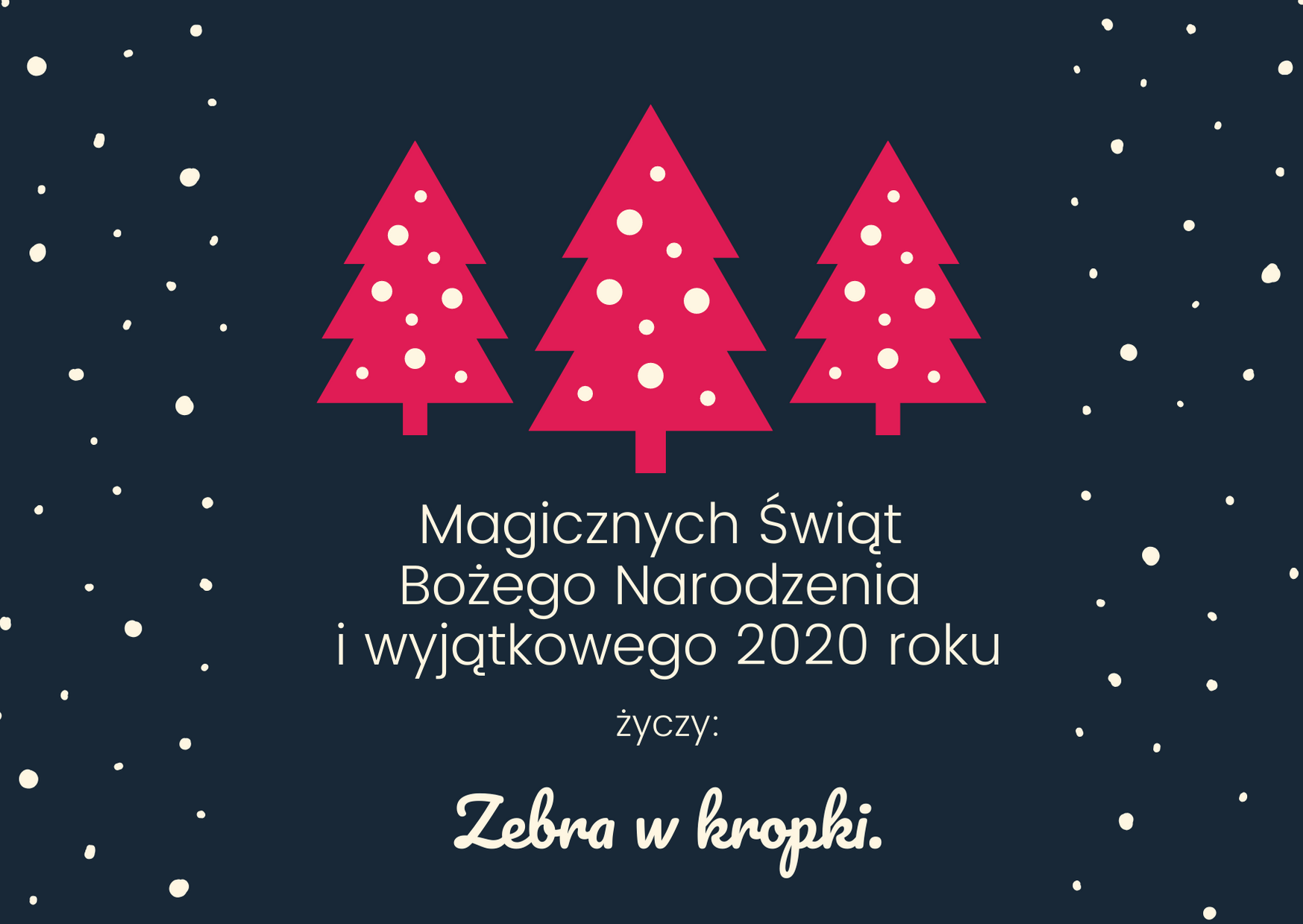 Magicznych Świąt Bożego Narodzenia i wyjątkowego 2020 roku życzy Zebra w kropki.